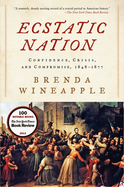 Ecstatic Nation: Confidence, Crisis, and Compromise, 1848-1877