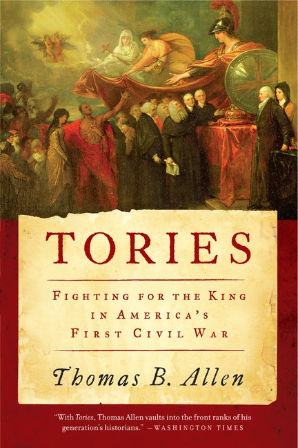 Tories: Fighting for the King in America’s First Civil War
