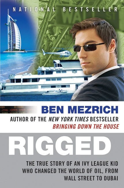 Rigged: The True Story of an Ivy League Kid Who Changed the World of Oil, from Wall Street to Dubai