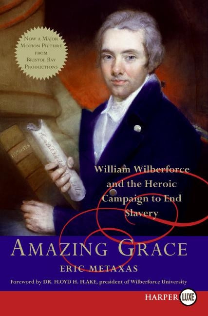 Amazing Grace: William Wilberforce and the Heroic Campaign to End Slavery