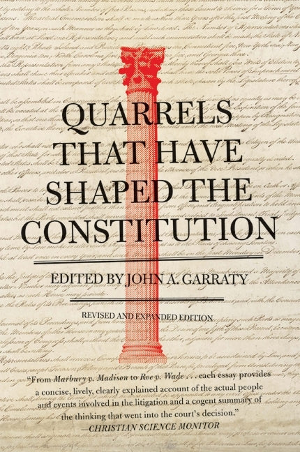 Quarrels That Have Shaped the Constitution: Revised and Expanded Edition