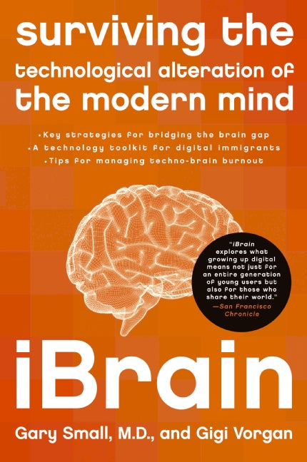 iBrain: Surviving the Technological Alteration of the Modern Mind