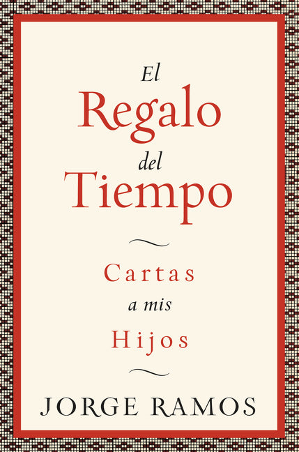 El Regalo del Tiempo: Cartas a mis hijos