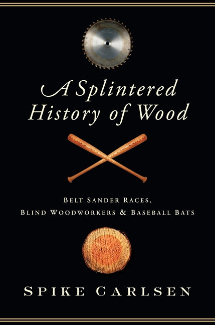 A Splintered History of Wood