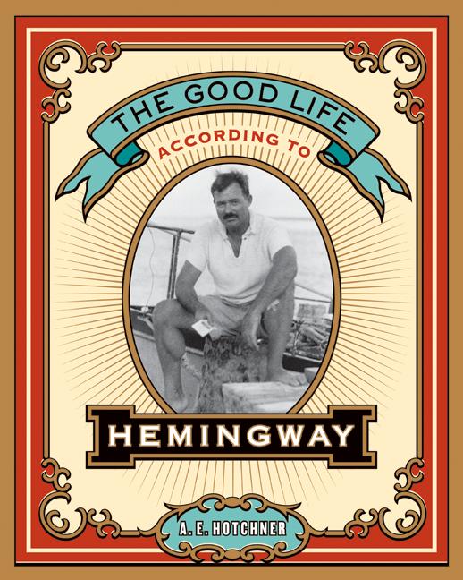 The Good Life According to Hemingway