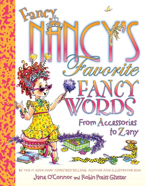 Fancy Nancy's Favorite Fancy Words: From Accessories to Zany