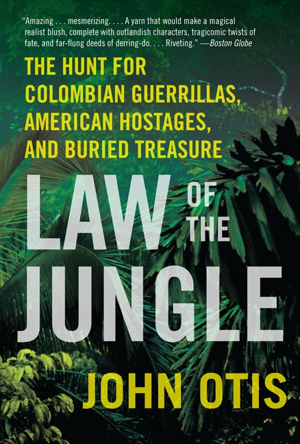 Law of the Jungle: The Hunt for Colombian Guerrillas, American Hostages, and Buried Treasure