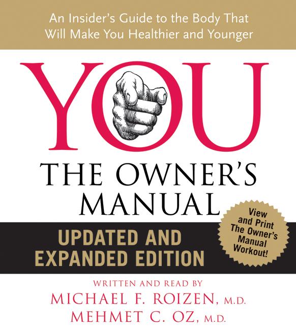 YOU: The Owner's Manual: An Insider’s Guide to the Body that Will Make You Healthier and Younger