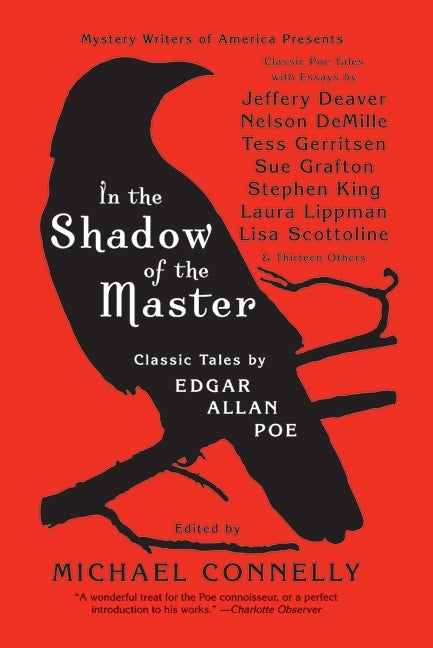 In the Shadow of the Master: Classic Tales by Edgar Allan Poe and Essays by Jeffery Deaver, Nelson DeMille, Tess Gerritsen, Sue Grafton, Stephen King, Laura Lippman, Lisa Scottoline, and Thirteen Others