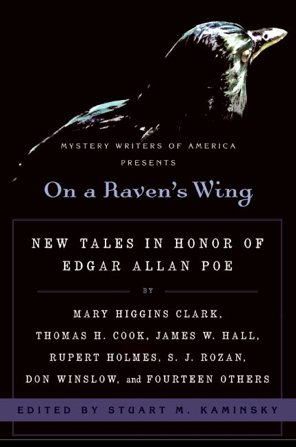 On a Raven's Wing: New Tales in Honor of Edgar Allan Poe by Mary Higgins Clark, Thomas H. Cook, James W. Hall, Rupert Holmes, S. J. Rozan, Don Winslow, and Fourteen Others