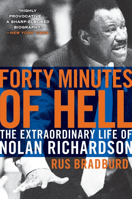 Forty Minutes of Hell: The Extraordinary Life of Nolan Richardson