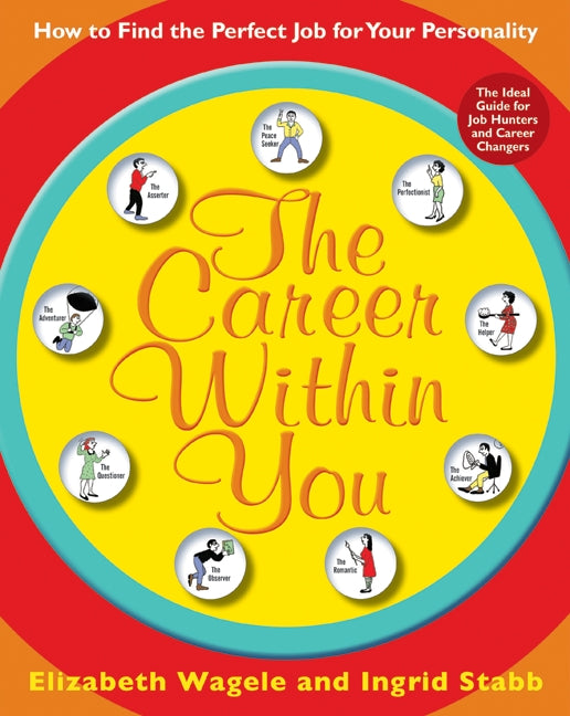 The Career Within You: How to Find the Perfect Job for Your Personality
