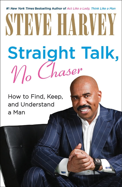 Straight Talk, No Chaser: How to Find, Keep, and Understand a Man