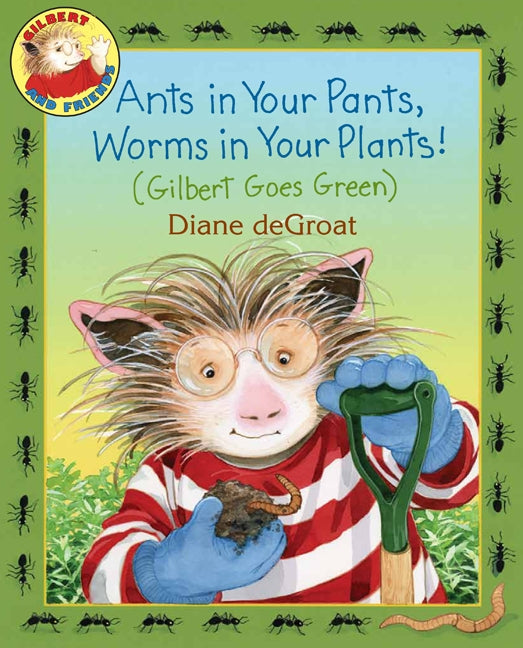 Ants in Your Pants, Worms in Your Plants!