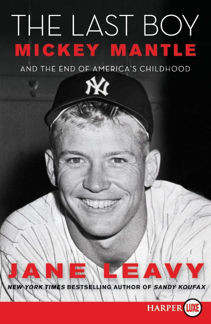The Last Boy: Mickey Mantle and the End of America's Childhood