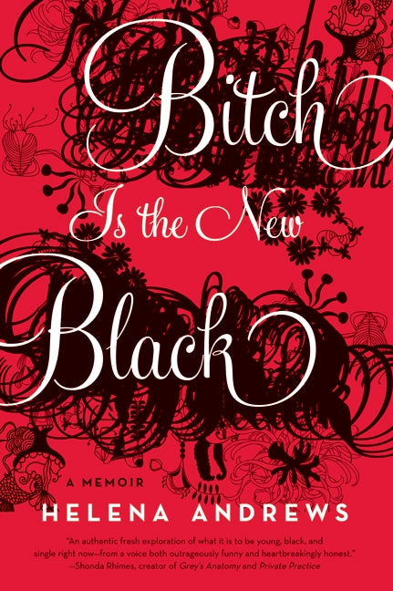 Bitch Is the New Black: A Memoir
