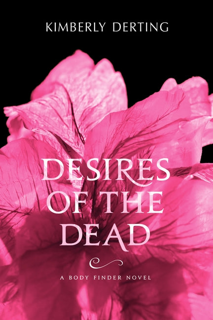 Desires of the Dead: A Body Finder Novel