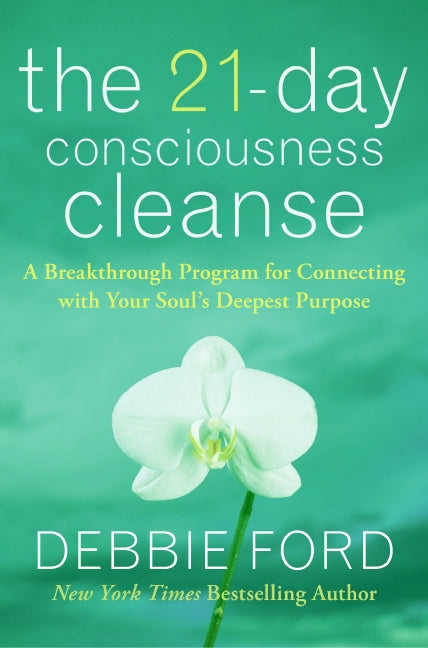 The 21-Day Consciousness Cleanse: A Breakthrough Program for Connecting with Your Soul’s Deepest Purpose