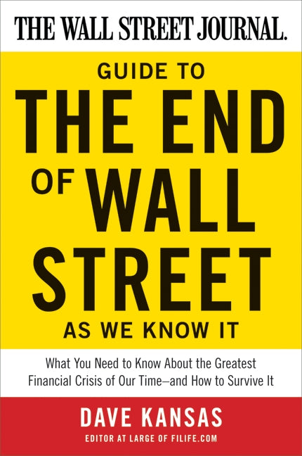 The Wall Street Journal Guide to the End of Wall Street as We Know It