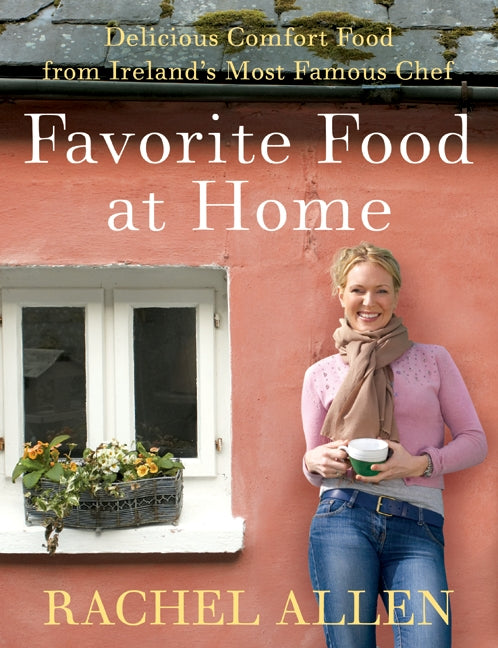 Favorite Food at Home: Delicious Comfort Food from Ireland’s Most Famous Chef