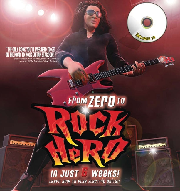 From Zero to Rock Hero in Six Weeks: The Crash Course That Teaches You How to Play the Guitar