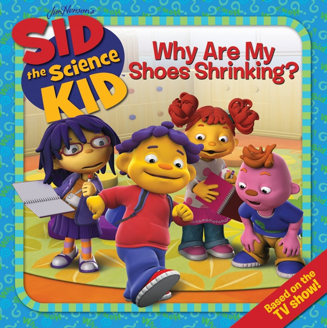 Sid the Science Kid: Why Are My Shoes Shrinking?