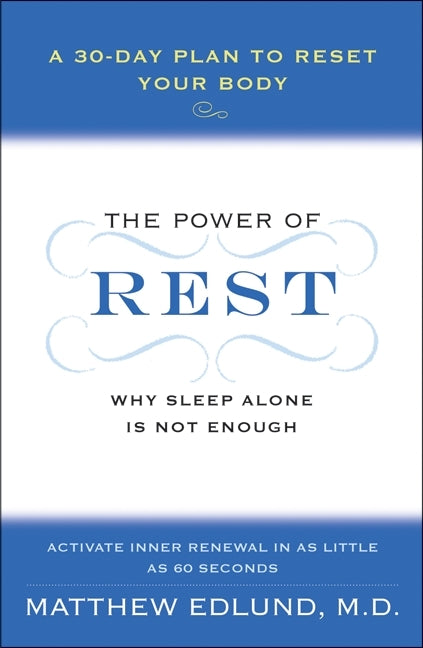 The Power of Rest: Why Sleep Alone Is Not Enough. A 30-Day Plan to Reset Your Body