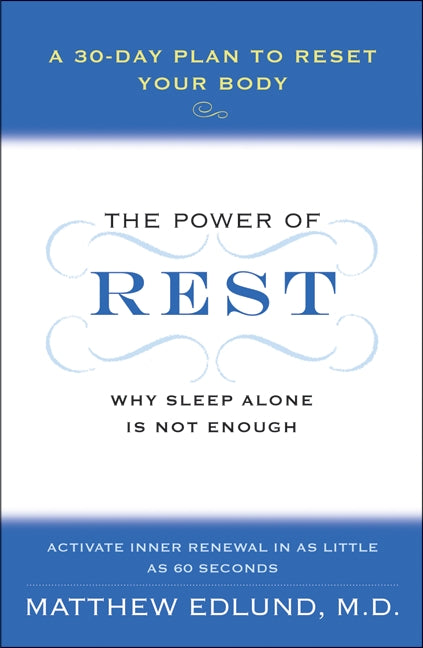 The Power of Rest: Why Sleep Alone Is Not Enough. A 30-Day Plan to Reset Your Body