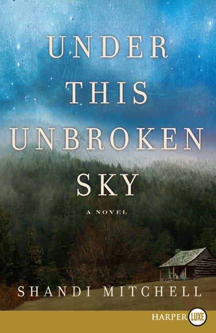 Under This Unbroken Sky: A Novel