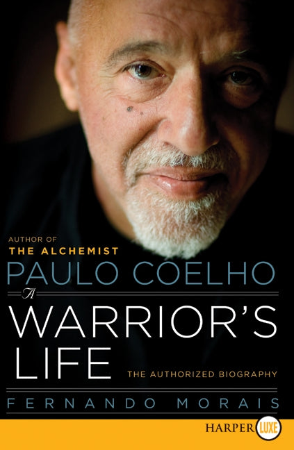 Paulo Coelho: A Warrior's Life: The Authorized Biography