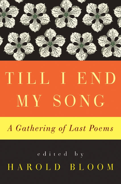 Till I End My Song: A Gathering of Last Poems