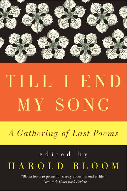 Till I End My Song: A Gathering of Last Poems