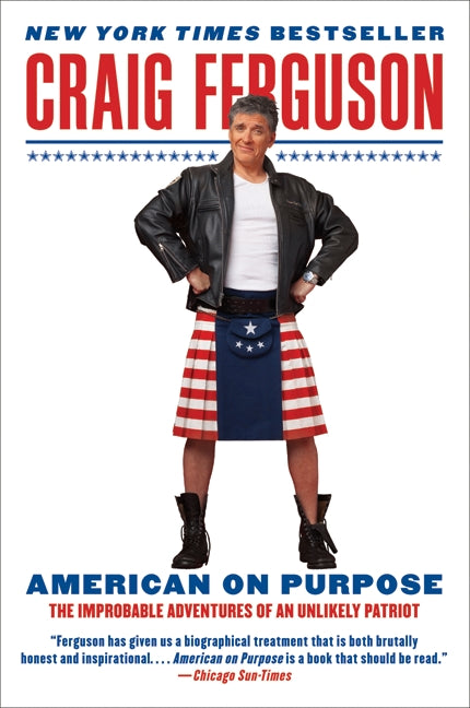 American on Purpose: The Improbable Adventures of an Unlikely Patriot