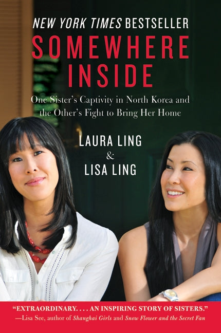 Somewhere Inside: One Sister’s Captivity in North Korea and the Other’s Fight to Bring Her Home