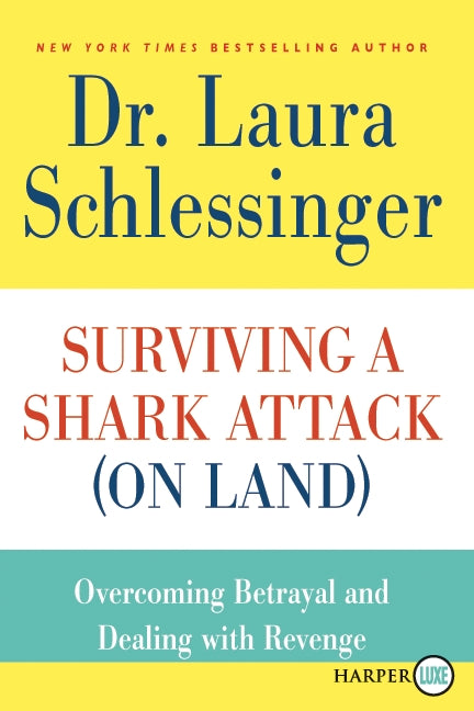 Surviving a Shark Attack (On Land): Overcoming Betrayal and Dealing with Revenge
