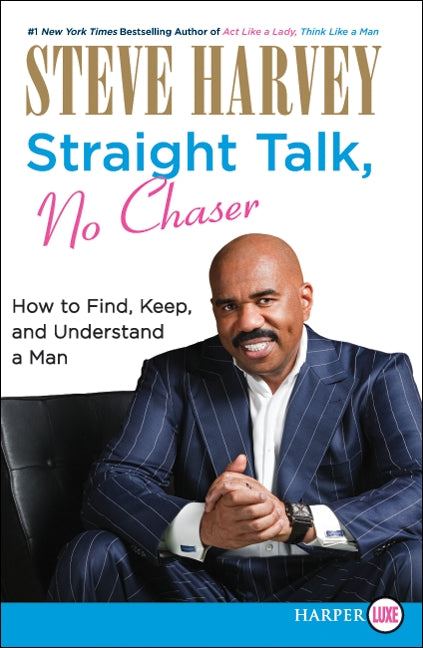 Straight Talk, No Chaser: How to Find, Keep, and Understand a Man