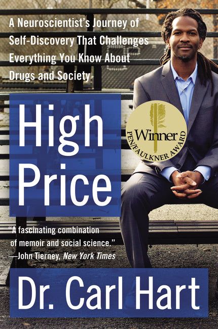 High Price: A Neuroscientist's Journey of Self-Discovery That Challenges Everything You Know About  Drugs and Society