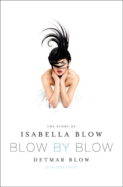 Blow by Blow: The Story of Isabella Blow