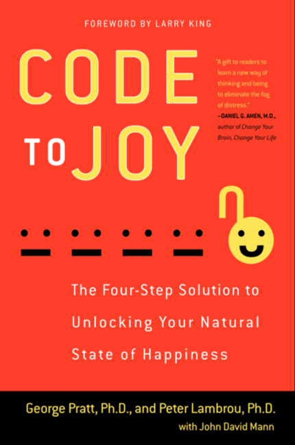 Code to Joy: The Four-Step Solution to Unlocking Your Natural State of Happiness
