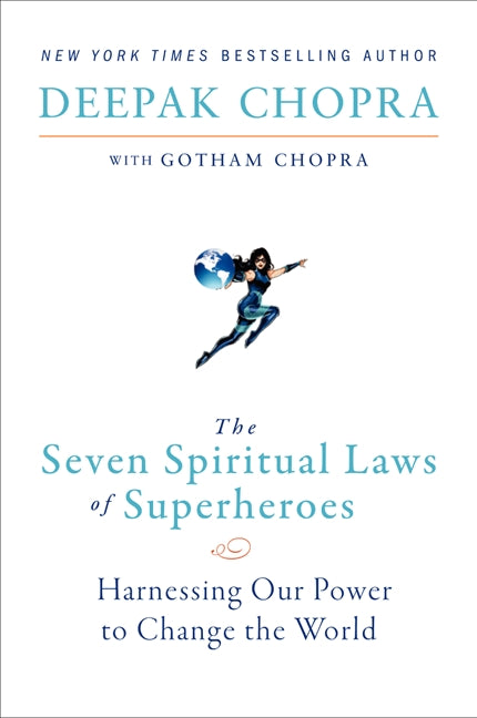 The Seven Spiritual Laws of Superheroes: Harnessing Our Power to Change The World