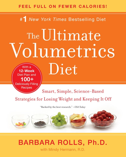 The Ultimate Volumetrics Diet: Smart, Simple, Science-Based Strategies for Losing Weight and Keeping It Off