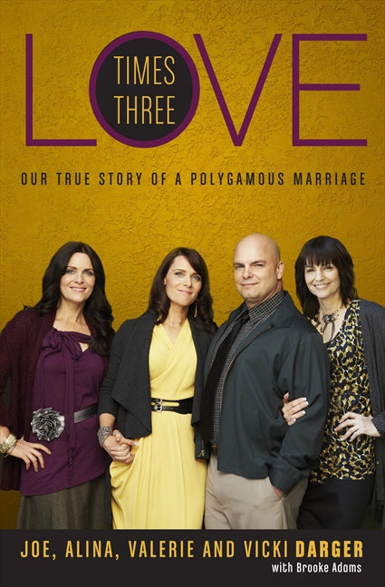 Love Times Three: Our True Story of a Polygamous Marriage