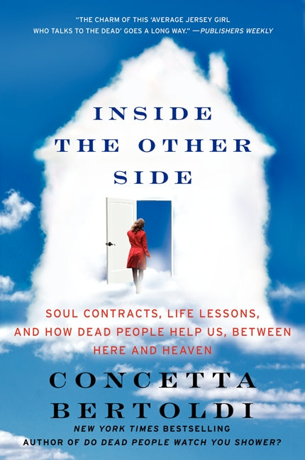 Inside the Other Side: Soul Contracts, Life Lessons, and How Dead People Help Us, Between Here and Heaven