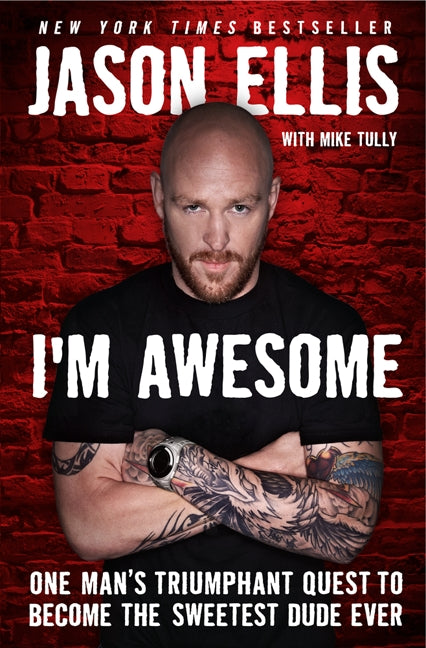 I'm Awesome: One Man's Triumphant Quest to Become the Sweetest Dude Ever