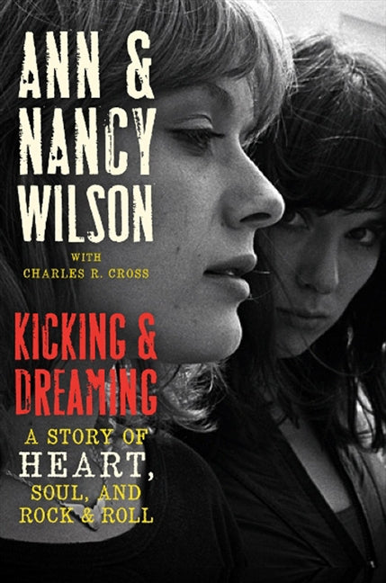 Kicking & Dreaming: A Story of Heart, Soul, and Rock & Roll