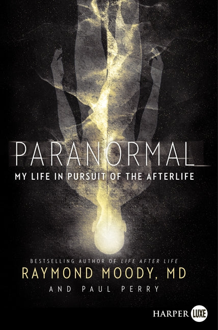 Paranormal: My Life in Pursuit of the Afterlife