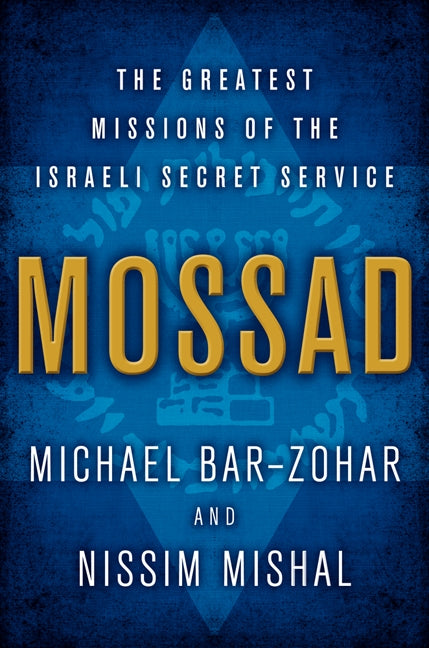 Mossad: The Greatest Missions of the Israeli Secret Service