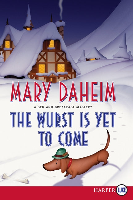 The Wurst Is Yet to Come: A Bed-and-Breakfast Mystery