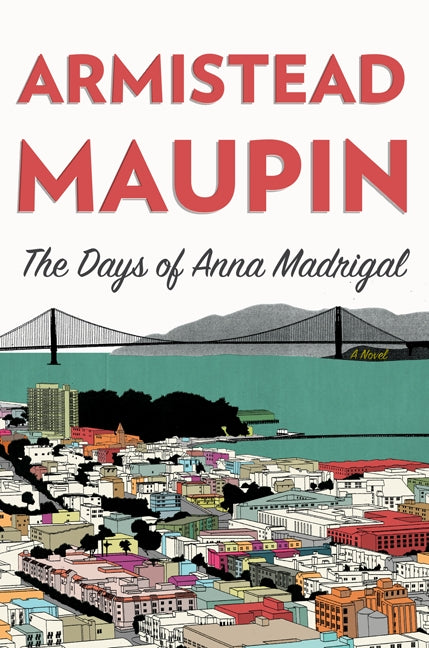 The Days of Anna Madrigal: A Novel