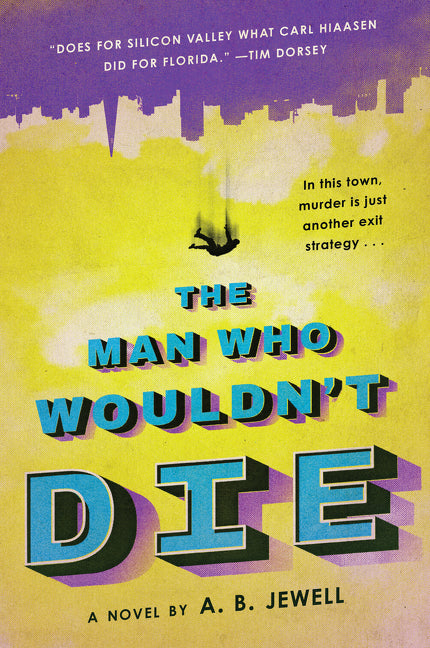The Man Who Wouldn't Die: A Novel